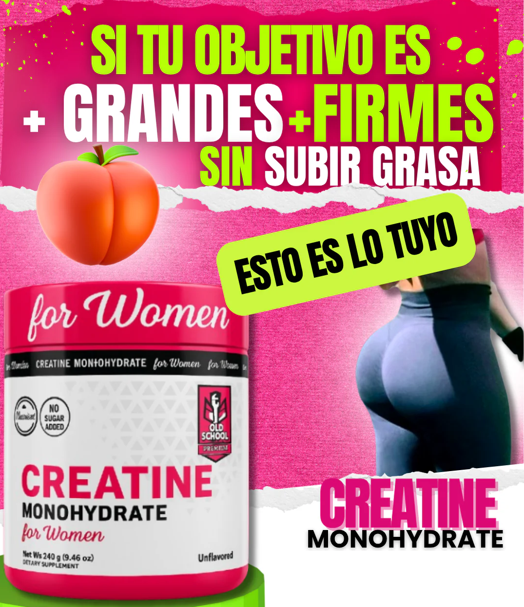 CREATINA MONOHIDRATADA “Glúteos firmes. Cuerpo fuerte. Confianza real.”